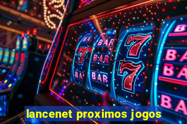 lancenet proximos jogos